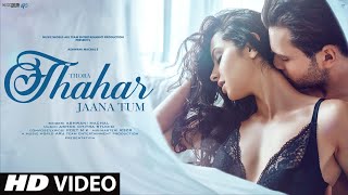 Video Song 2024 | Hindi Video Song | Thora Thahar Jaana Tum | Hindi Romantic Video Song |love Video Song |video Video Song