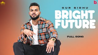 Bright Future  official Video Song Gur Sidhu | Punjabi Video Songs 2021 | Nothing Like Before