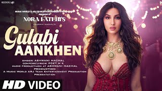 Video Song 2023: Gulabi Aankhen | Hindi Video Song | Nora Fatehi | Visualizer | Hindi Video Song 2023