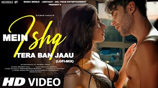 Video Song 2022 || Mein Ishq Tera Ban Jaau | Hindi Video Song | Hindi Romantic Video Song | Love Video Song |