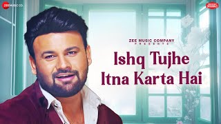 Ishq Tujhe Itna Karta Hai | Bandish | Sameer Husain | Kumaar | Zee Music Originals