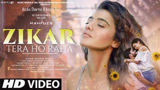 Zikar Tera Ho Raha: Video Song 2022 | Hindi Video Song | Ketika Sharma | Hindi Romantic Video Song |video Video Song