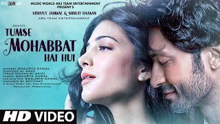 Tumse Mohabbat Hai Hui || Video Song 2022 | Hindi Video Song | Vidyut Jammwal | Shruti Haasan|  Video Song