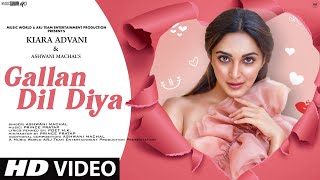 Gallan Dil Diya || Video Song 2022 | Hindi Video Song | Kiara Advani | Romantic | Hindi  Video Song