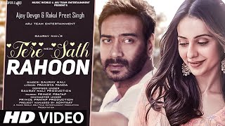 Mein Tere Sath Rahoon || Video Song 2022 | Hindi Video Song | Ajay Devgn | Rakul Preet | Hindi  Video Song