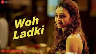 Woh Ladki | Arijit Singh | Andhadhun | Ayushmann Khurrana | Radhika | Amit Trivedi | Lyrical