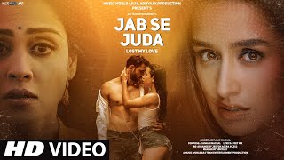 Video Song 2024 | Hindi Video Song | Jab Se Juda lost My Love | Sad Video Song | Hindi  Video Song