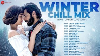 Winter Chill Mix: Nonstop Lofi Love Video Songs | Thoda Thoda Pyaar, Apna Bana Le, Channa Ve, Maiyya Mainu