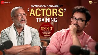 Candid Conversation : Aamir Asks Nana About Actor Training || On Set Off Script