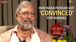 Candid Conversation: How Nana Patekar Got Convinced For Vanvaas || Vanvaas || On Set Off Script