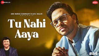 Tu Nahi Aaya || Anu Malik X Rohit Dubey || Azeem Shirazi || Zee Music Originals