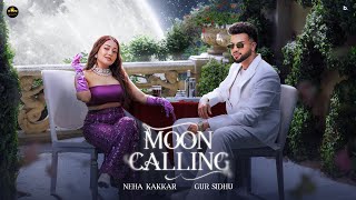 Moon Calling official Music Video Neha Kakkar || Gur Sidhu || Kaptaan || New Punjabi Song 2025