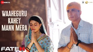 Waaheguru Kahey Mann Mera || Fateh || Sonu Sood, Jacqueliene Fernandez ||sukhwinder Singh ||haroon||gavin