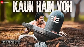 Kaun Hain Voh || Baahubali || Prabhas || Kailash Kher || Mm Kreem || Mahashivratri Special || Lyrical