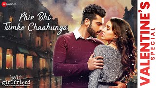 Phir Bhi Tumko Chaahunga 💖 Arijit Singh || Arjun K & Shraddha K || Romantic Song || Bollywood Hits